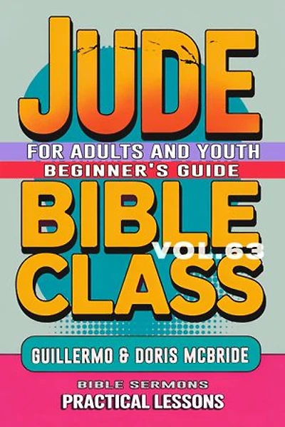 Bible Class for Adults and Youth Beginner's Guide - Jude: Practical Lessons