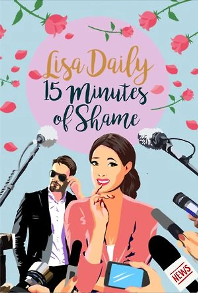 Fifteen Minutes of Shame: A Romantic Comedy