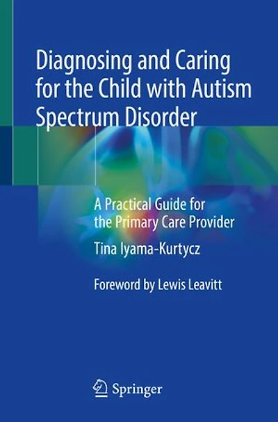 Diagnosing and Caring for the Child with Autism Spectrum Disorder: A Practical Guide Primary Care Provider