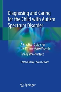 Diagnosing and Caring for the Child with Autism Spectrum Disorder: A Practical Guide Primary Care Provider