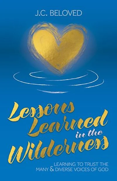 Lessons Learned in the Wilderness: Learning to Trust the Many & Diverse Voices of God