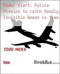 Radar Alert: Police Mission to catch Deadly Invisible Woman in time