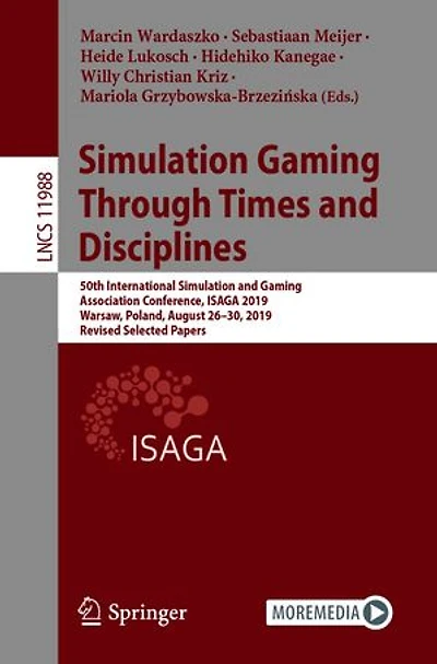 Simulation Gaming Through Times and Disciplines: 50th International Association Conference, ISAGA 2019, Warsaw, Poland, August 26-30, Revised Selected Papers