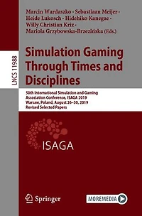Simulation Gaming Through Times and Disciplines: 50th International Association Conference, ISAGA 2019, Warsaw, Poland, August 26-30, Revised Selected Papers