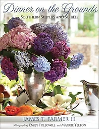 Dinner on the Grounds: Southern Suppers and Soirées