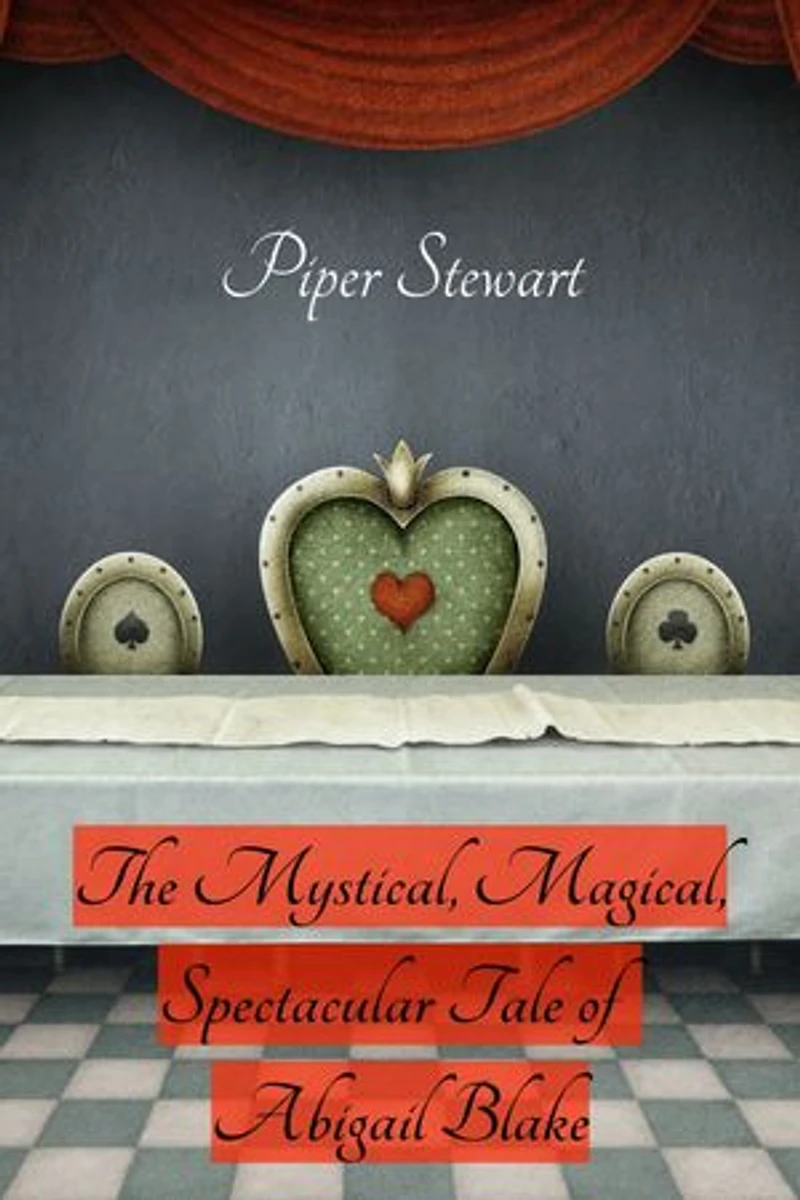The Mystical, Magical, Spectacular Tale of Abigail Blake