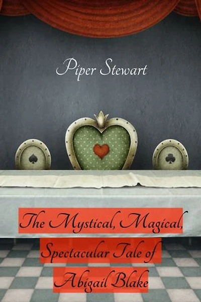The Mystical, Magical, Spectacular Tale of Abigail Blake