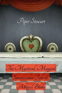 The Mystical, Magical, Spectacular Tale of Abigail Blake
