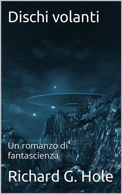 Dischi volanti: Un romanzo di fantascienza