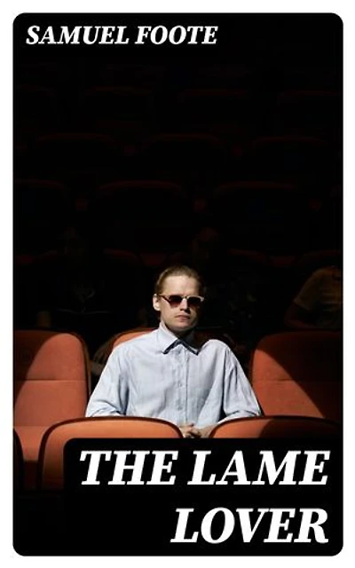 The Lame Lover: A Comedy in Three Acts