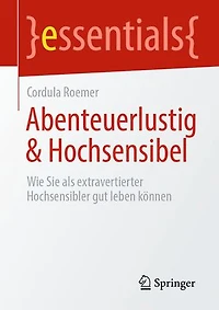 Abenteuerlustig & Hochsensibel: Wie Sie als extravertierter Hochsensibler gut leben können