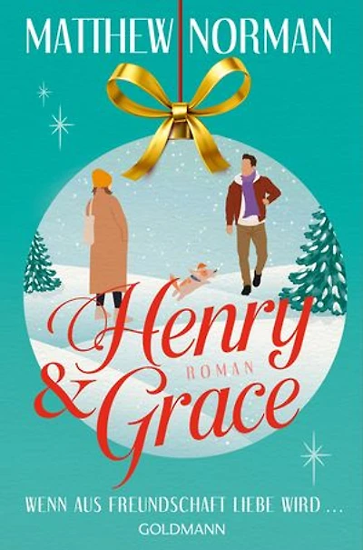 Henry & Grace: Wenn aus Freundschaft Liebe wird ... - Roman