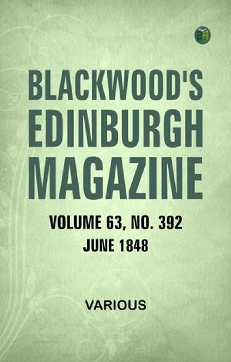 Blackwood's Edinburgh Magazine Volume 63 No. 392 June 1848
