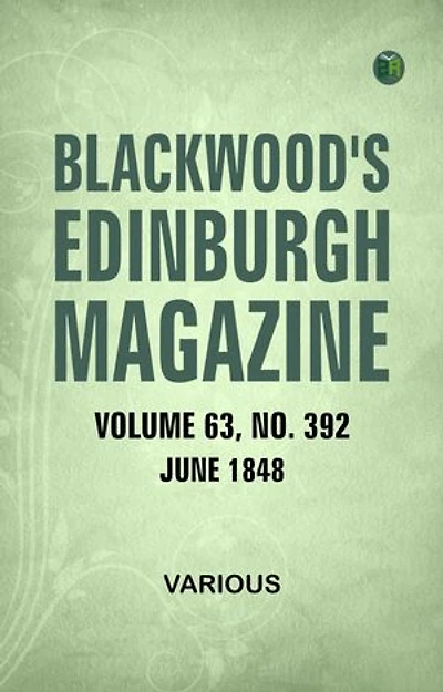 Blackwood's Edinburgh Magazine Volume 63 No. 392 June 1848