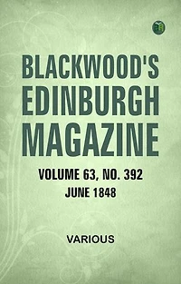 Blackwood's Edinburgh Magazine Volume 63 No. 392 June 1848