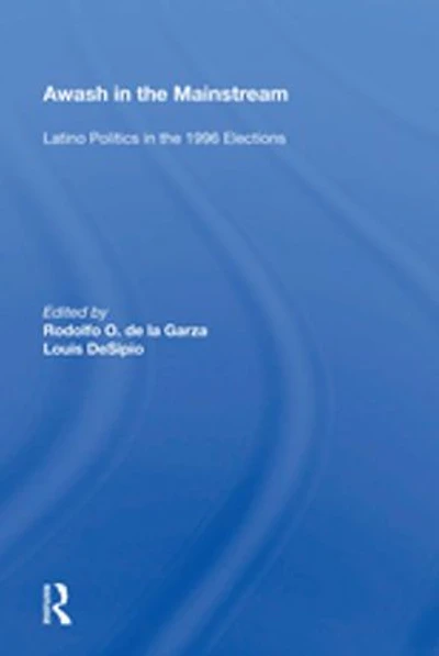 Awash the Mainstream: Latino Politics 1996 Elections