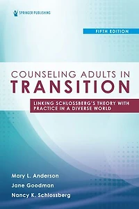Counseling Adults Transition: Linking Schlossberg's Theory with Practice a Diverse World