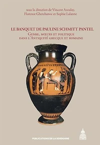 Le banquet de Pauline Schmitt Pantel: Genre, mœurs et politique dans l’Antiquité grecque et romaine