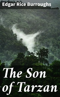 The Son of Tarzan: Jungle adventures, self-discovery, and the power of nature in an exotic coming-of-age tale