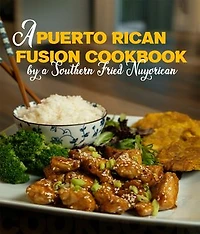 A Puerto Rican Fusion Cookbook