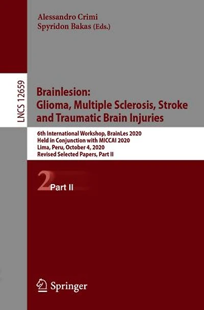 Brainlesion: Glioma, Multiple Sclerosis, Stroke and Traumatic Brain Injuries: 6th International Workshop, BrainLes 2020, Held Conjunction with MICCAI Lima, Peru, October 4, Revised Selected Papers, Part II