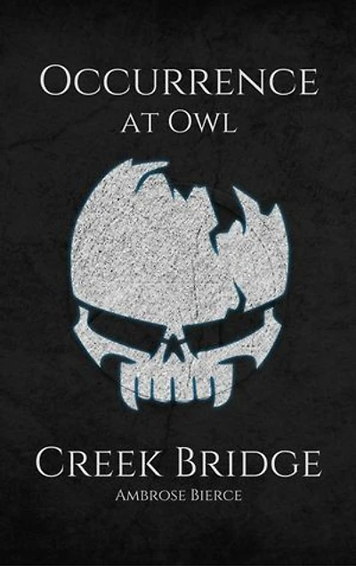 An Occurrence at Owl Creek Bridge