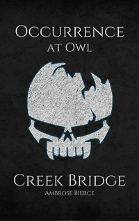 An Occurrence at Owl Creek Bridge