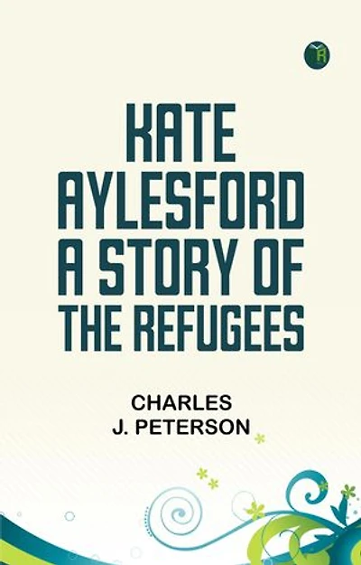 Kate Aylesford: A Story of the Refugees