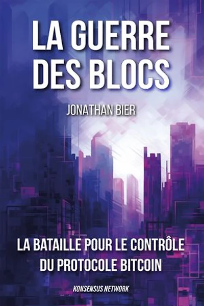 La guerre des blocs: La bataille pour le contrôle du protocole Bitcoin