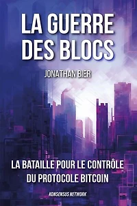 La guerre des blocs: La bataille pour le contrôle du protocole Bitcoin