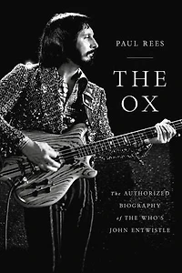 The Ox: Authorized Biography of Who's John Entwistle