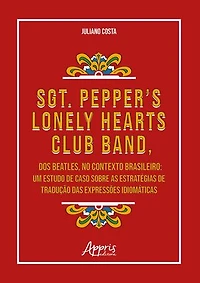 Sgt. Pepper's Lonely Hearts Club Band, dos Beatles, no Contexto Brasileiro: Um Estudo de Caso Sobre as Estratégias de Tradução das Expressões Idiomáticas