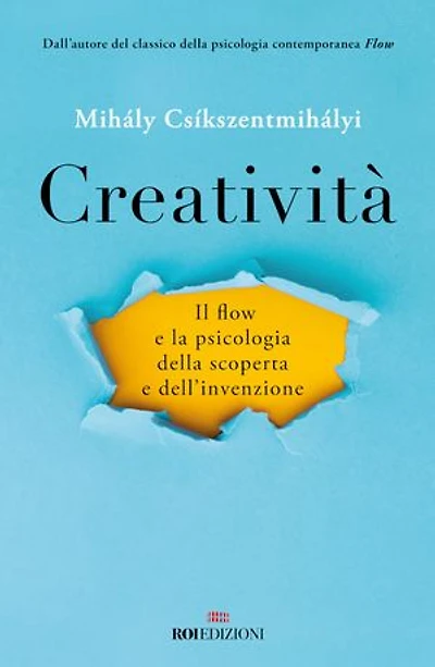 Creatività: Il flow e la psicologia della scoperta e dell'invenzione