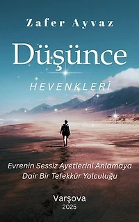 Düşünce Hevenkleri: Evrenin Sessiz Ayetlerini Anlamaya Dair Bir Tefekkür Yolculuğu