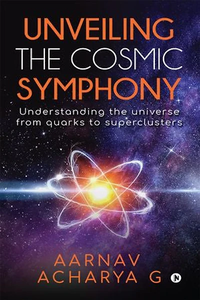 Unveiling the cosmic symphony: Understanding the universe from quarks to super clusters