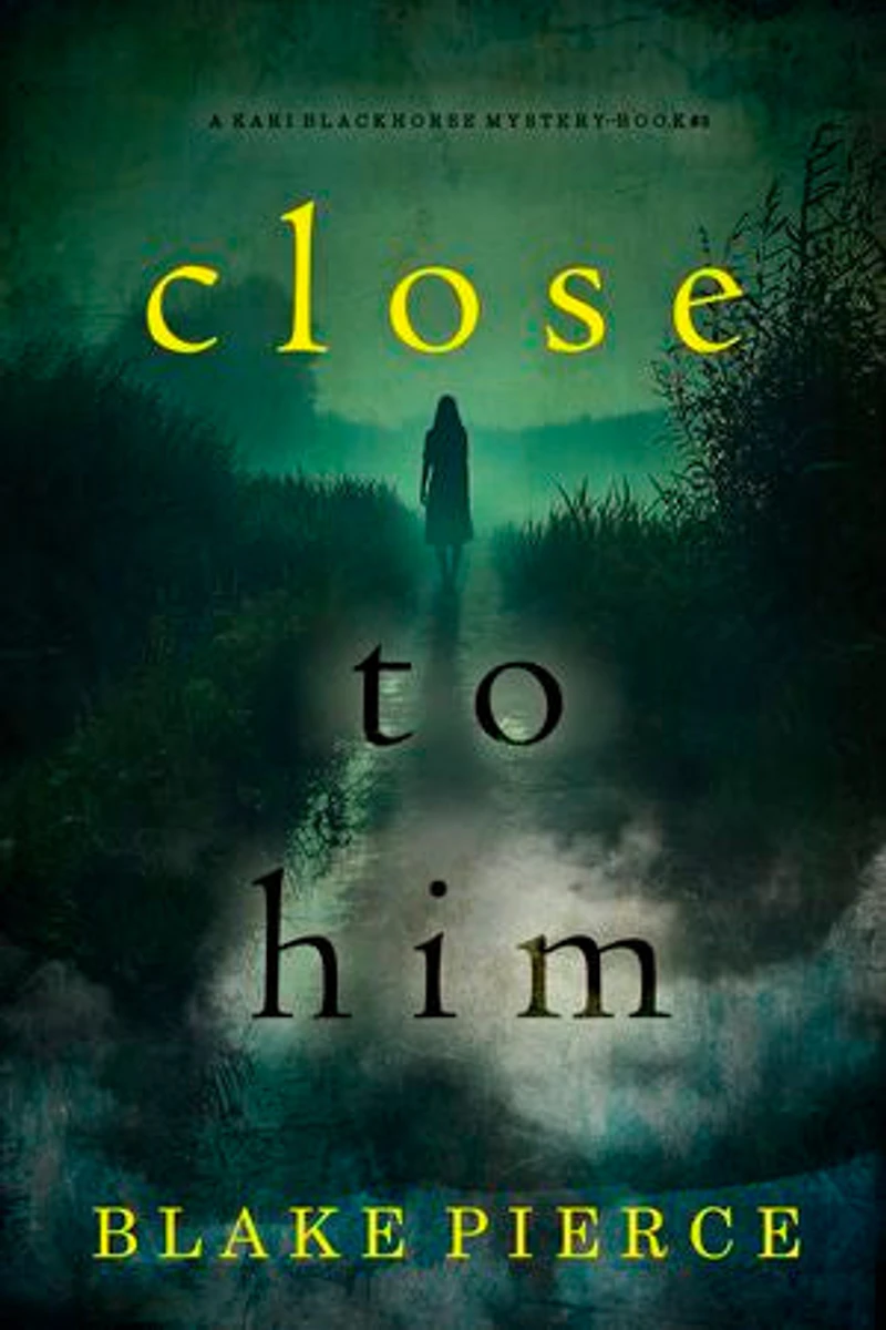 Close To Him (A Kari Blackhorse Suspense Thriller—Book Five)