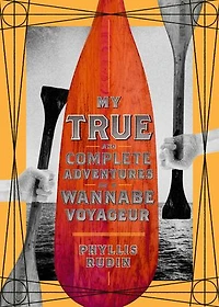 My True And Complete Adventures As A Wannabe Voyageur