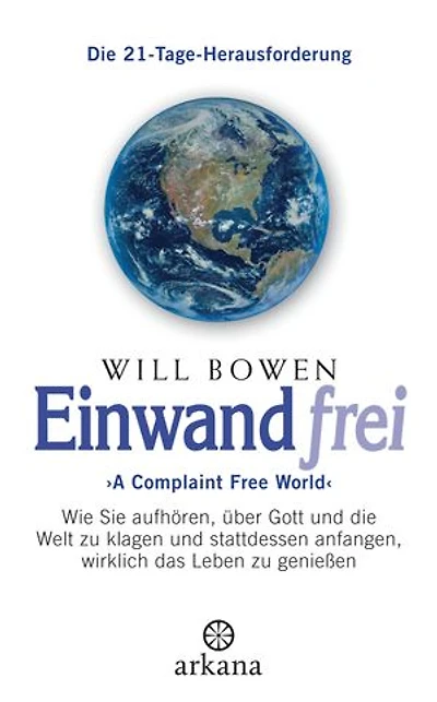 Einwandfrei: 'A Complaint Free World' - Wie Sie aufhören, über Gott und die Welt zu klagen und stattdessen anfangen, wirklich das Leben zu genießen - Die 21-Tage-Herausforderung