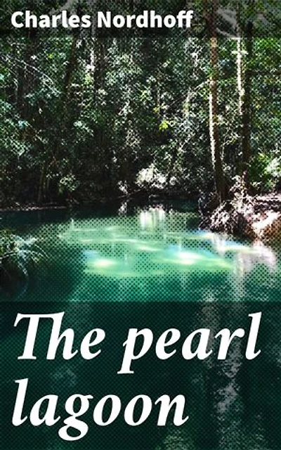 The pearl lagoon: Journey of Love and Betrayal in a Tropical Paradise