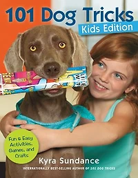 101 Dog Tricks, Kids Edition: Fun And Easy Activities, Games, Crafts