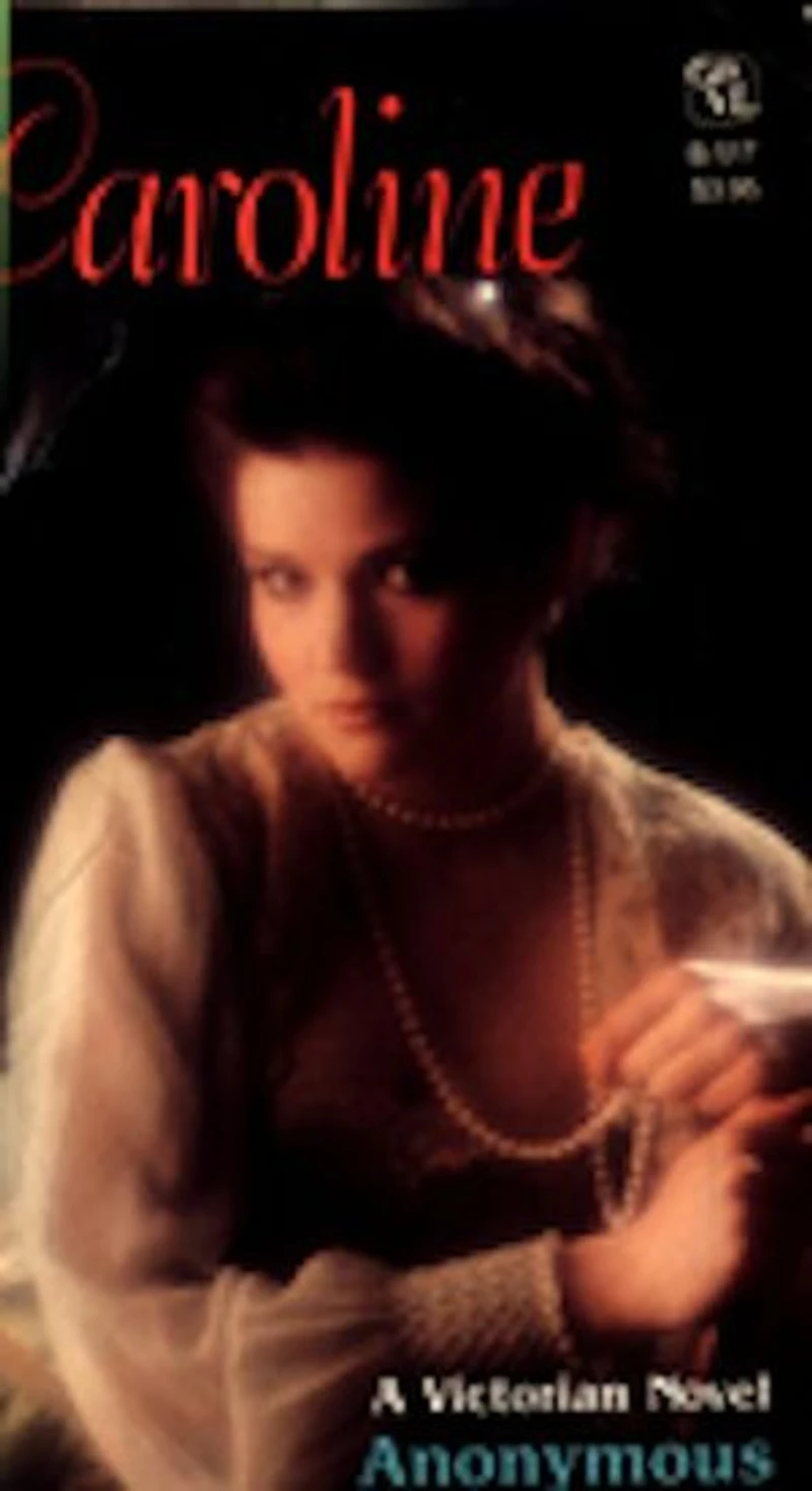 Caroline: Or, The Care And Handling Of Young Ladies, And Of Older Beauties In Their Prime