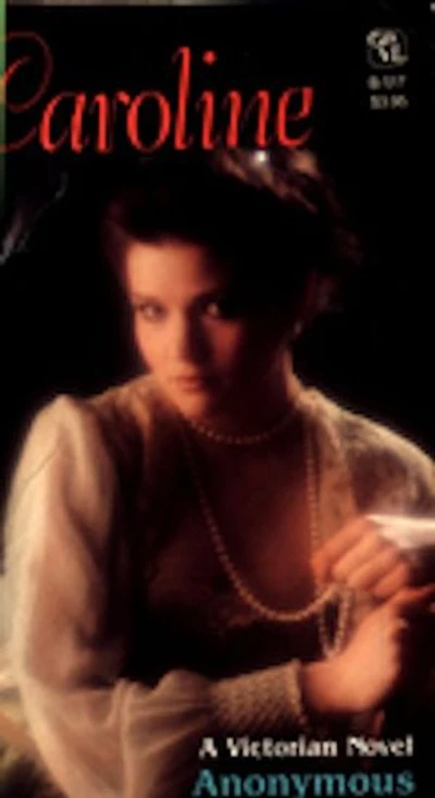 Caroline: Or, The Care And Handling Of Young Ladies, And Of Older Beauties In Their Prime