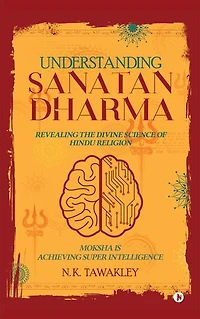 Understanding Sanatan Dharma: Revealing the Divine Science of Hindu Religion