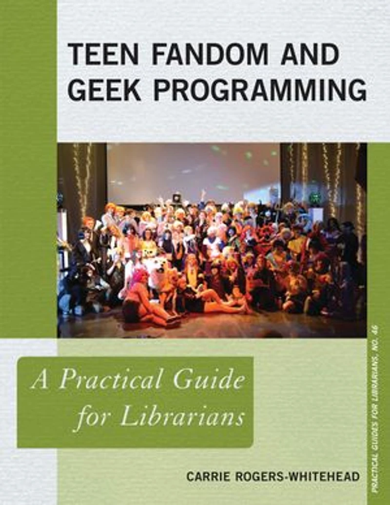 Teen Fandom and Geek Programming: A Practical Guide for Librarians