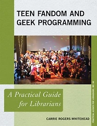 Teen Fandom and Geek Programming: A Practical Guide for Librarians