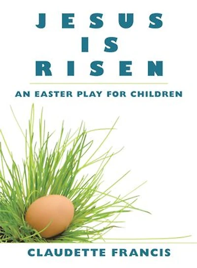 Jesus Is Risen: An Easter Play for Children