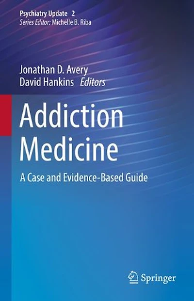 Addiction Medicine: A Case And Evidence-based Guide