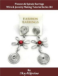 Flowers & Spirals Earrings Wire & Jewelry Making Tutorial Series I84
