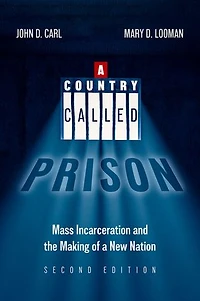 a Country Called Prison: Mass Incarceration and the Making of New Nation