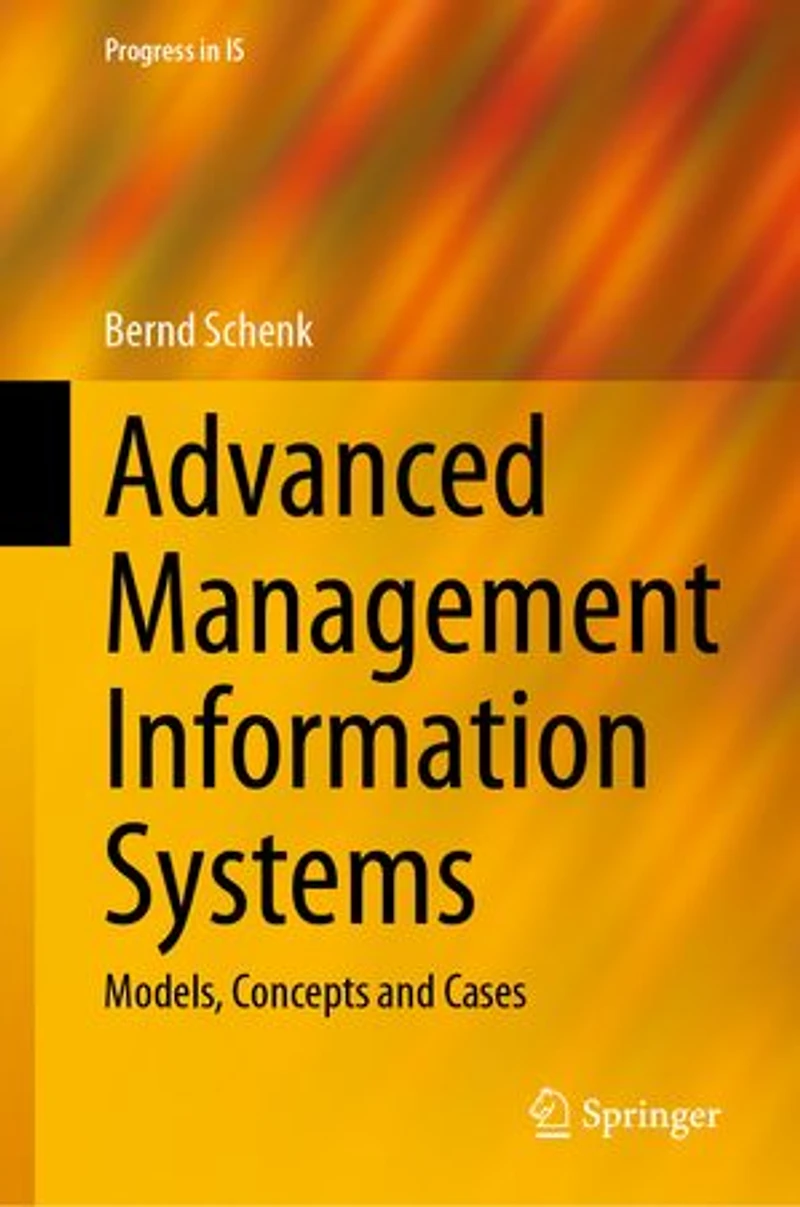 Advanced Management Information Systems: Models, Concepts and Cases